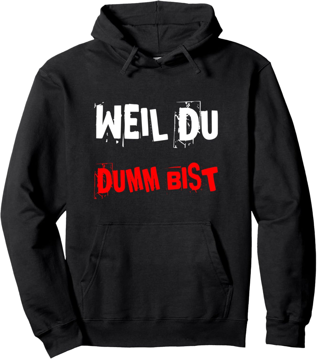 Weil Du Dumm Bist, Lustiger Spruch Pullover Hoodie