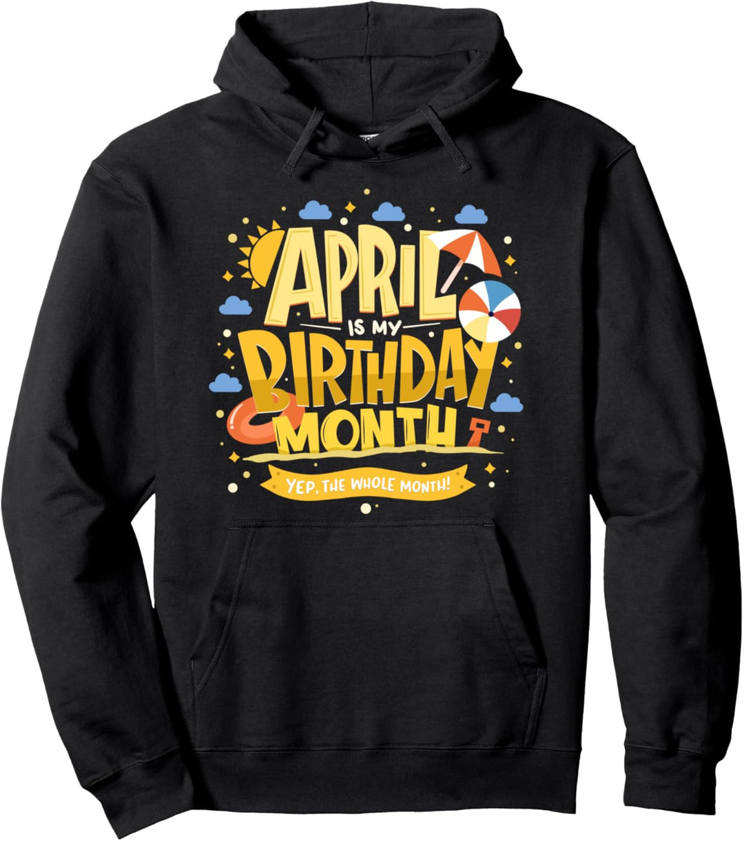 April ist mein Geburtstagsmonat - Yep Der ganze Monat Pullover Hoodie