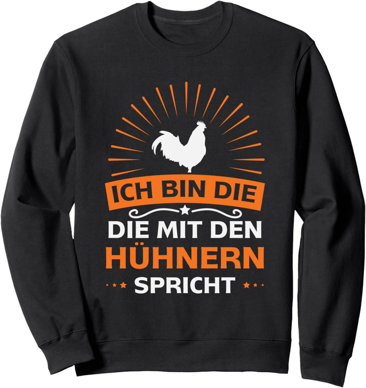 Die Mit den Hühnern Spricht Bäuerin Geschenk Sweatshirt