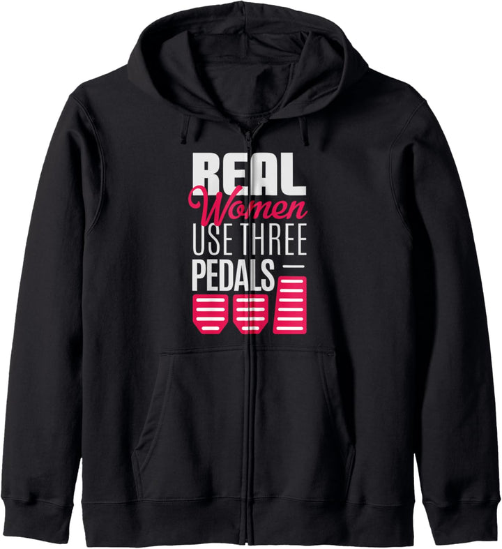 Real Women Use Three Pedals - Stick Shift Car Lover Lustig Kapuzenjacke