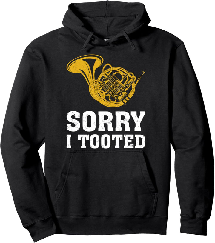 Funny Sorry I Tooted Marching Band French Horn Pullover Hoodie
