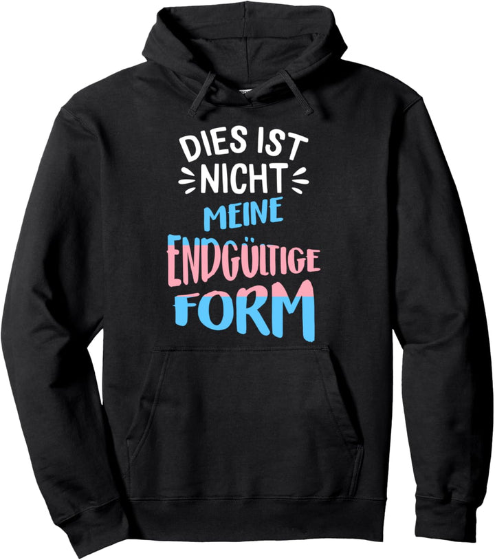 Dies Ist Nicht Meine Endgültige Form Lgbt-Q Transgender Pullover Hoodie