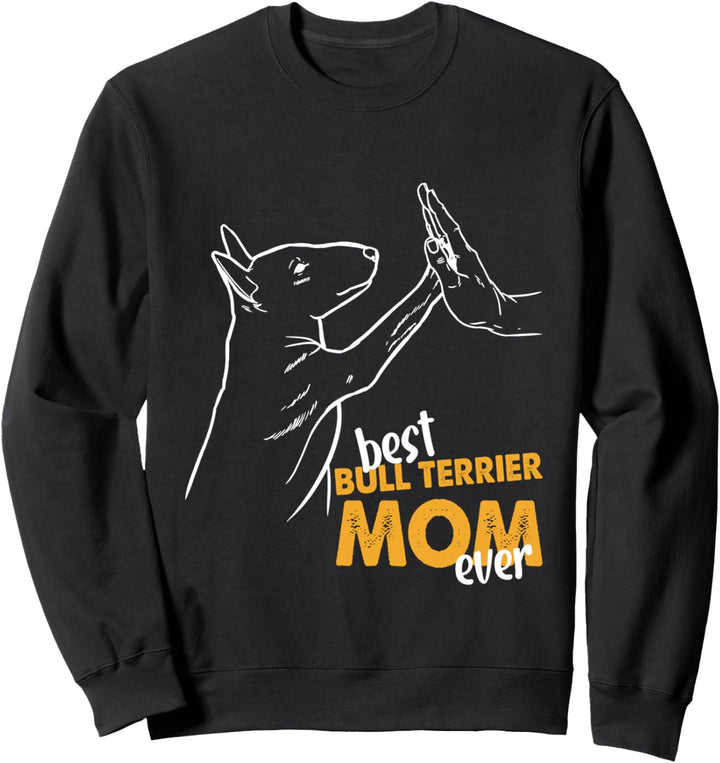 Best Bull Terrier Mom Ever Bull Terrier Hund Mutter Bullterrier Sweatshirt