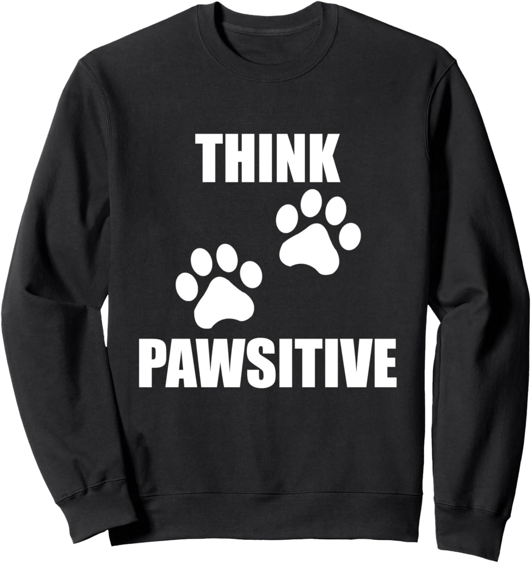 Think Pawsitive Hundepfoten Hundebesitzer Hundeliebe Sweatshirt