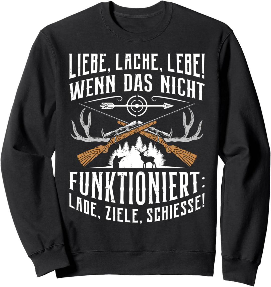 Liebe Lache Lebe wenn das nicht funktioniert Lade Ziele Hunt Sweatshirt