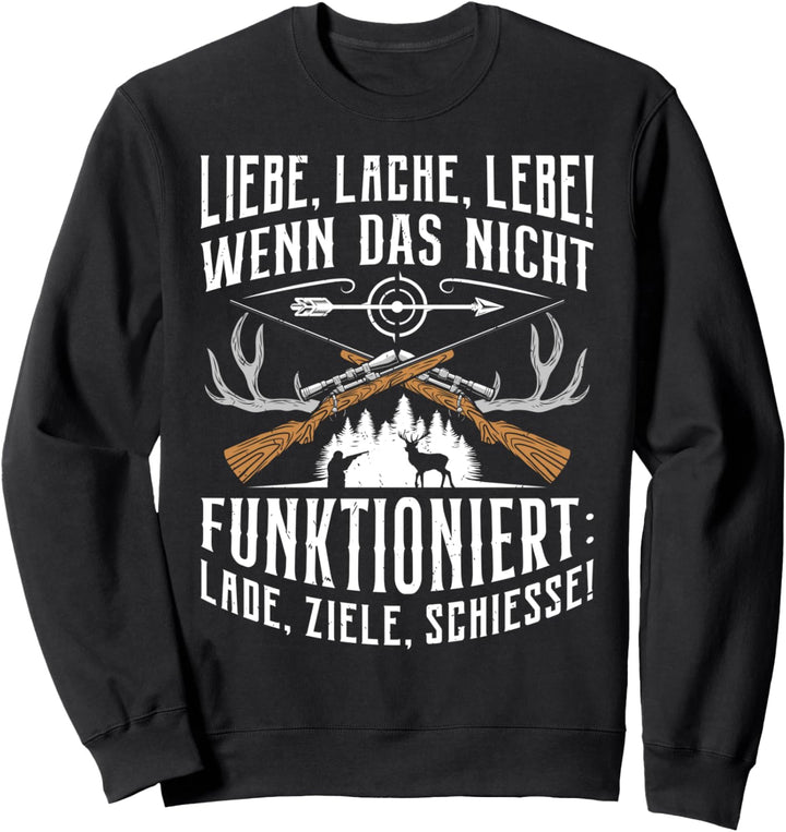 Liebe Lache Lebe wenn das nicht funktioniert Lade Ziele Hunt Sweatshirt