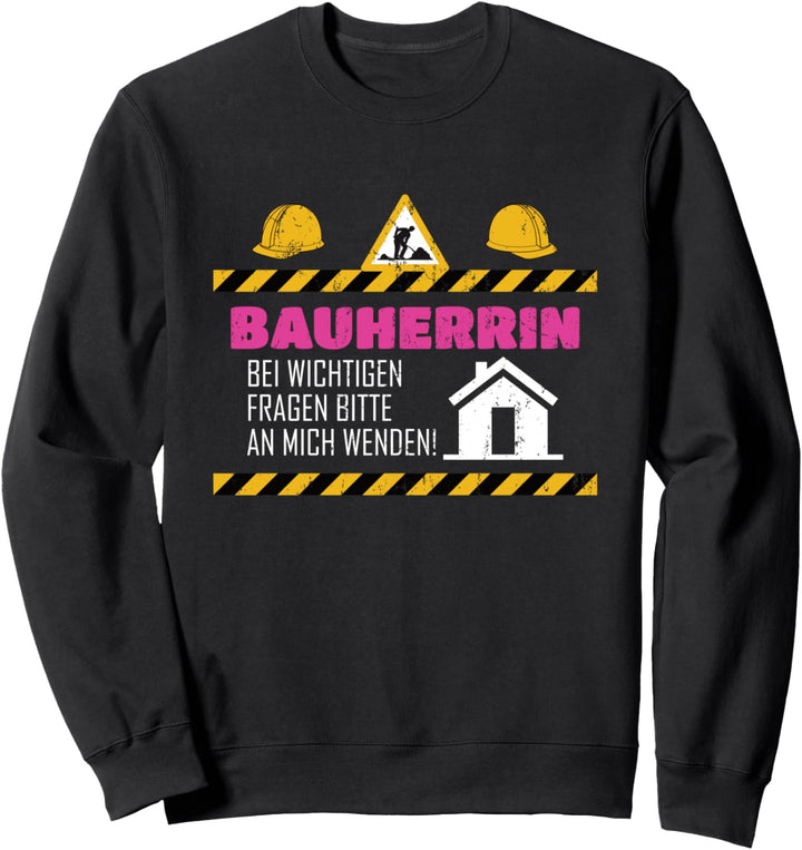 Bauherrin Hausbau Bauhelm Ansprechpartnerin bei Fragen Sweatshirt