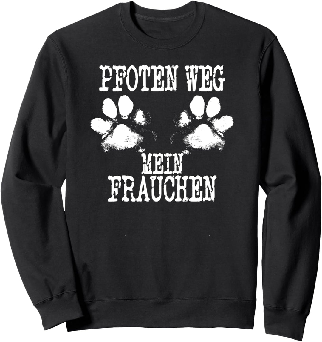 Hunde Pfoten weg mein Frauchen lustiger Spruch Geschenkidee Sweatshirt