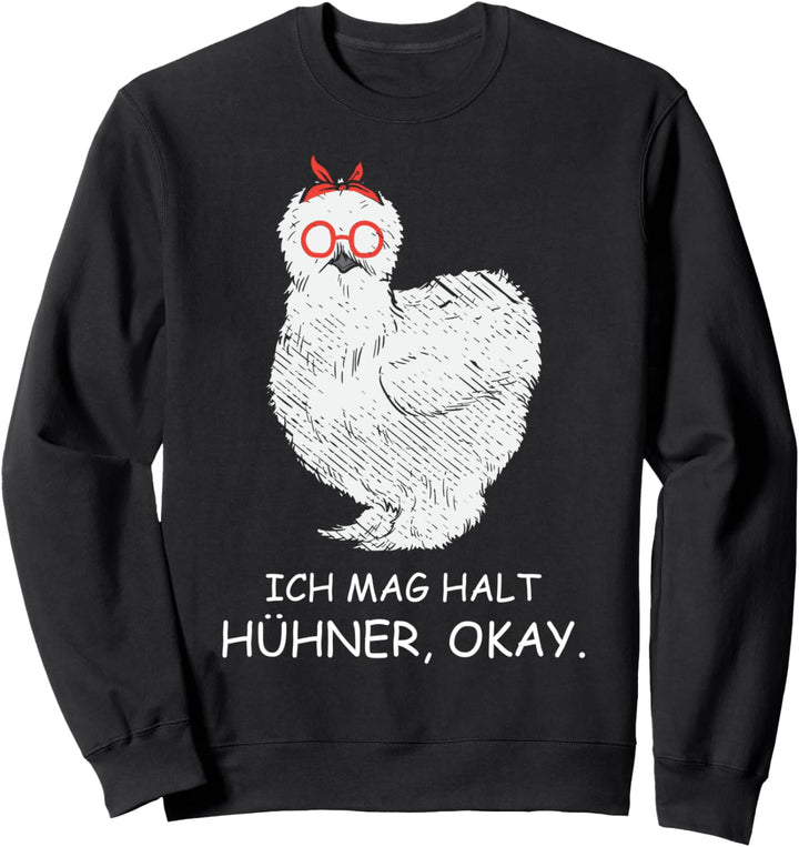 Seidenhuhn Ich mag halt Hühner lustiges Huhn Sweatshirt