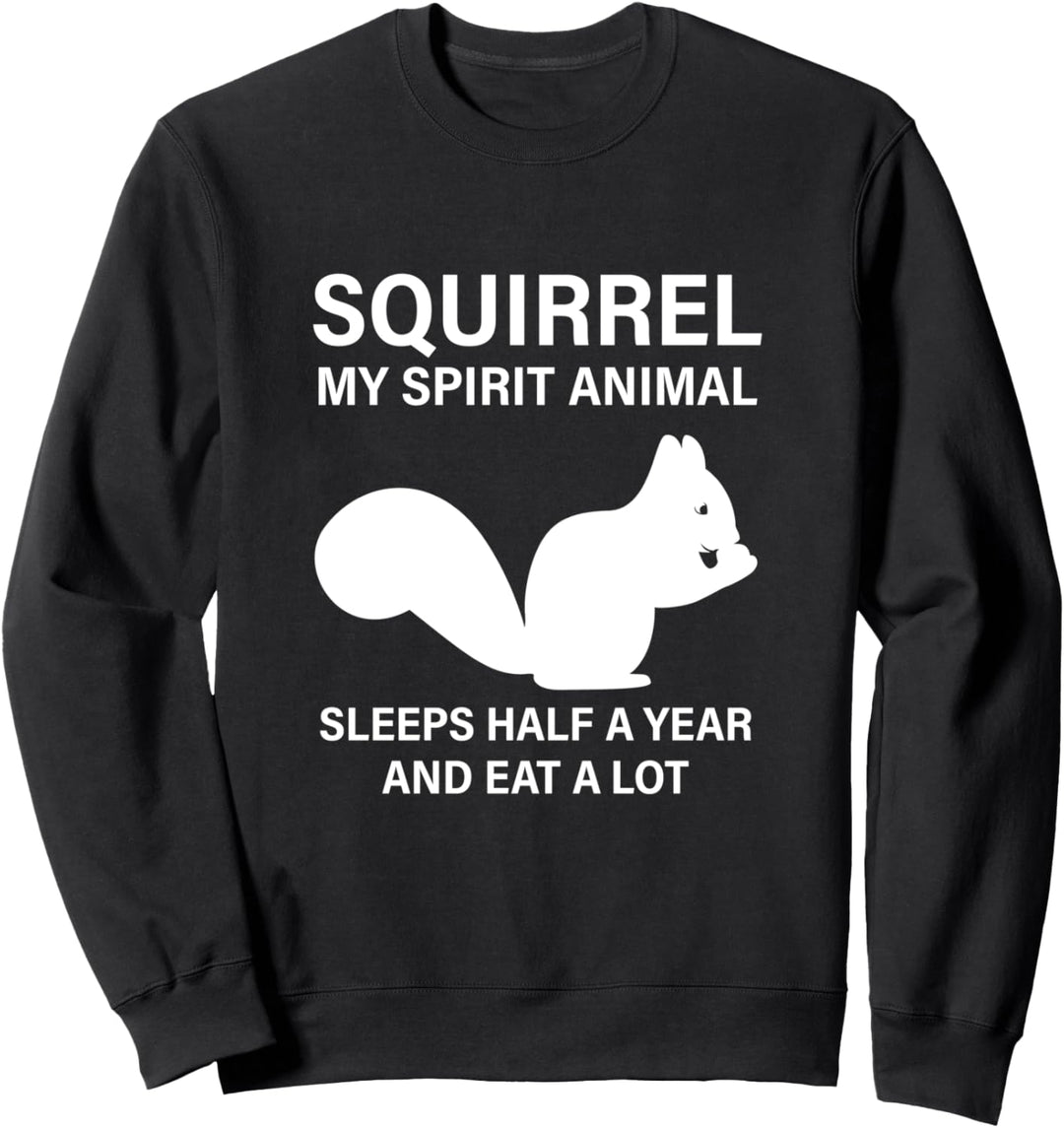 Squirrel my spirit animal Eichhörnchen Sweatshirt
