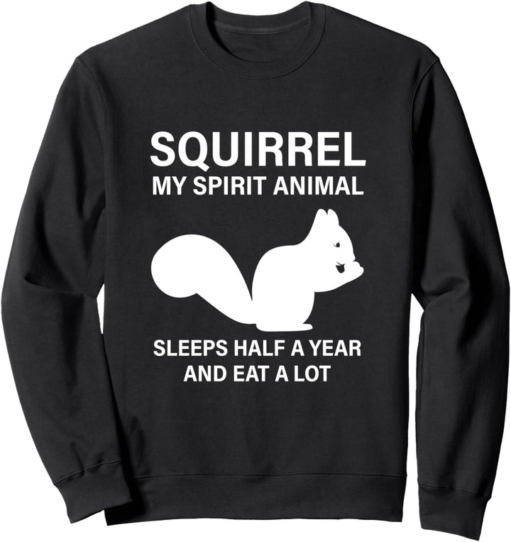 Squirrel my spirit animal Eichhörnchen Sweatshirt