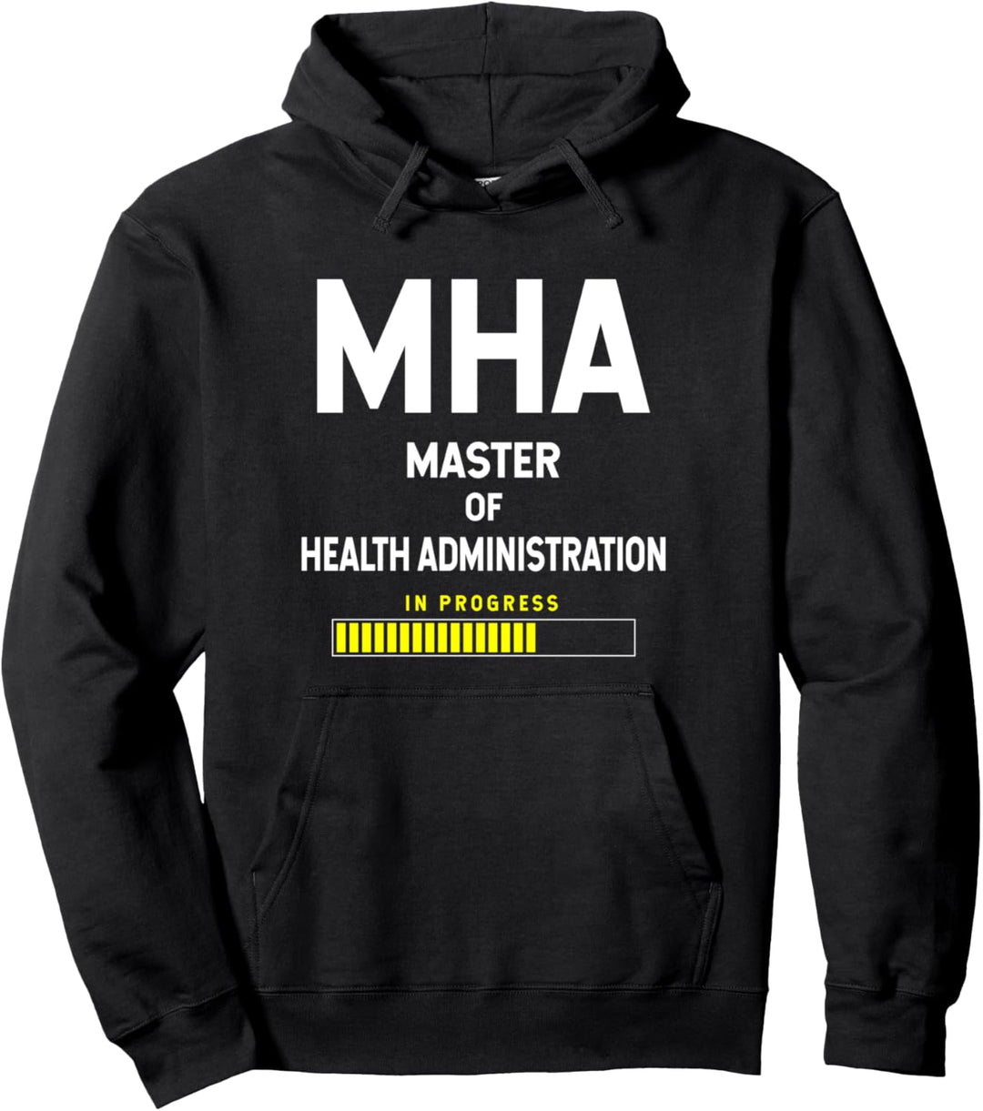 Master Of Health Administration Student - In Progress Pullover Hoodie