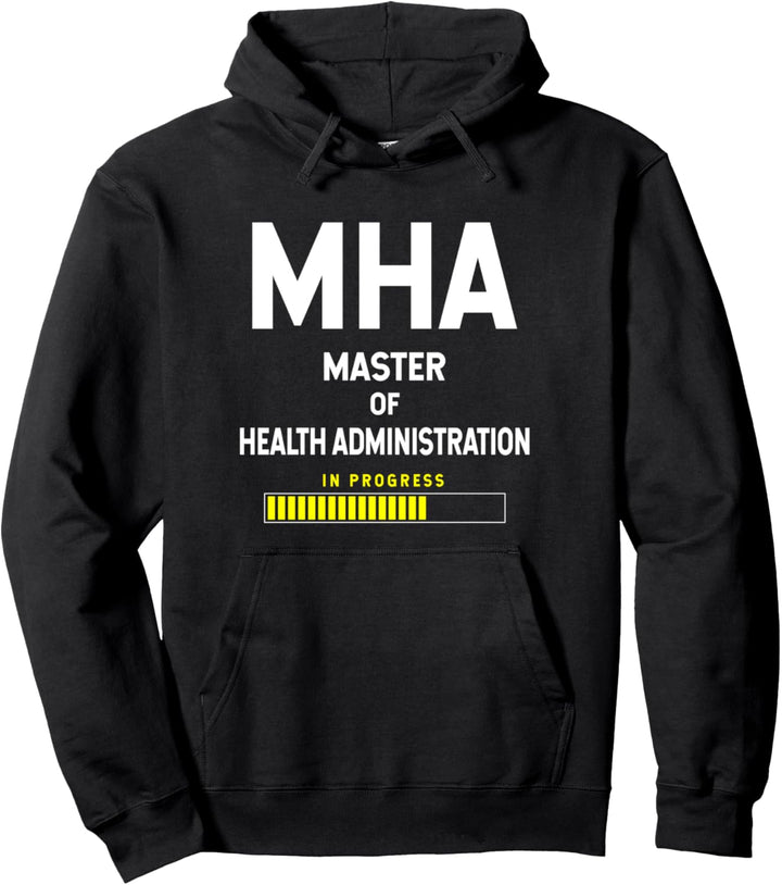 Master Of Health Administration Student - In Progress Pullover Hoodie