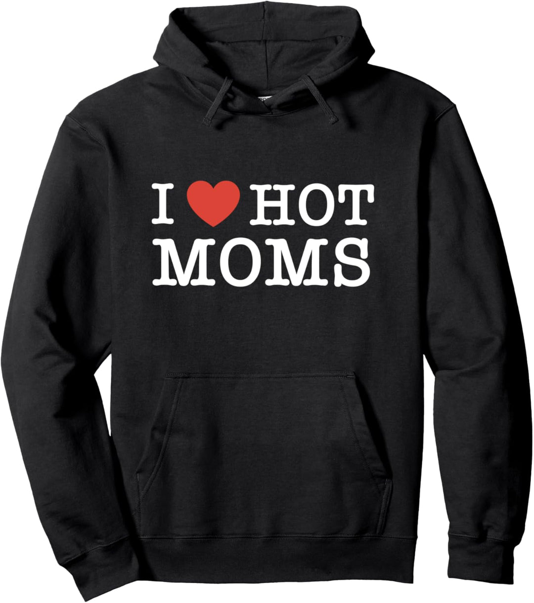 I Heart Hot Moms for Mom Lovers Pullover Hoodie