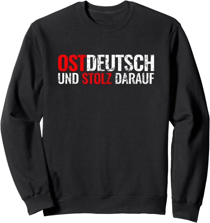 Ostdeutsch Und Stolz Darauf Osten Ossi Ostdeutscher Sweatshirt