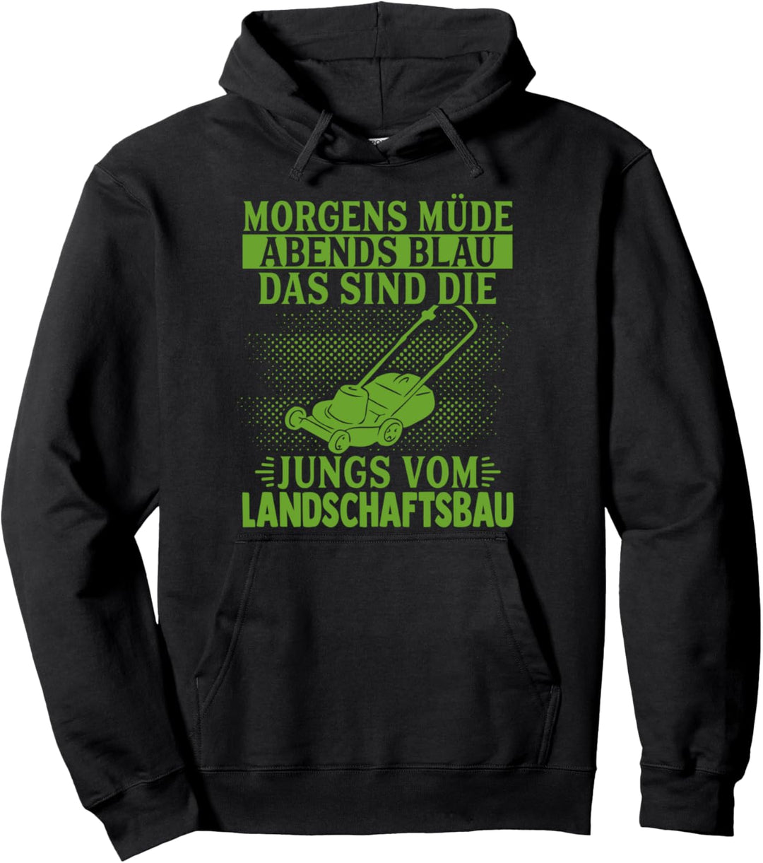 Morgens Müde Abends Blau Das Sind Jungs Vom Landschaftsbau Pullover Hoodie