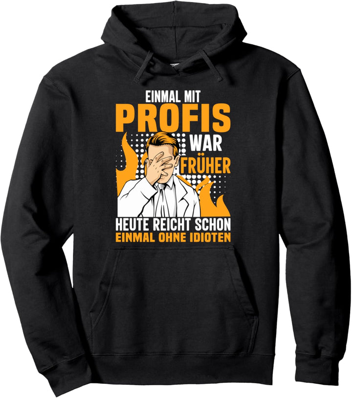 Einmal Mit Profis War Früher Pullover Hoodie