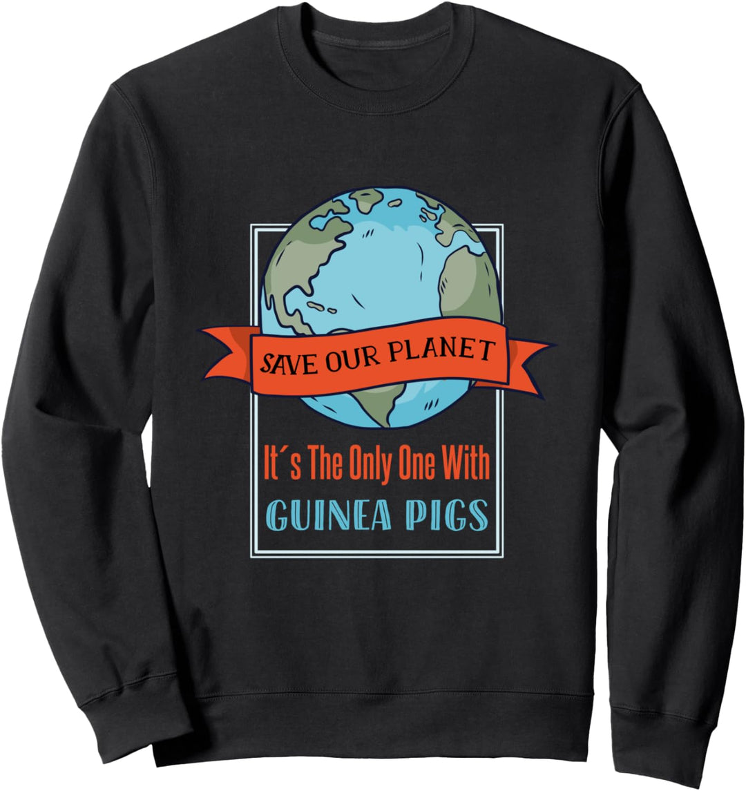 Save Our Planet It's The Only One With Meerschweinchen Sweatshirt