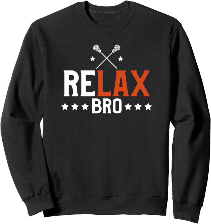 Funny ReLAX Bro Funny Lacrosse Pun LAX Player & Coach Sweatshirt