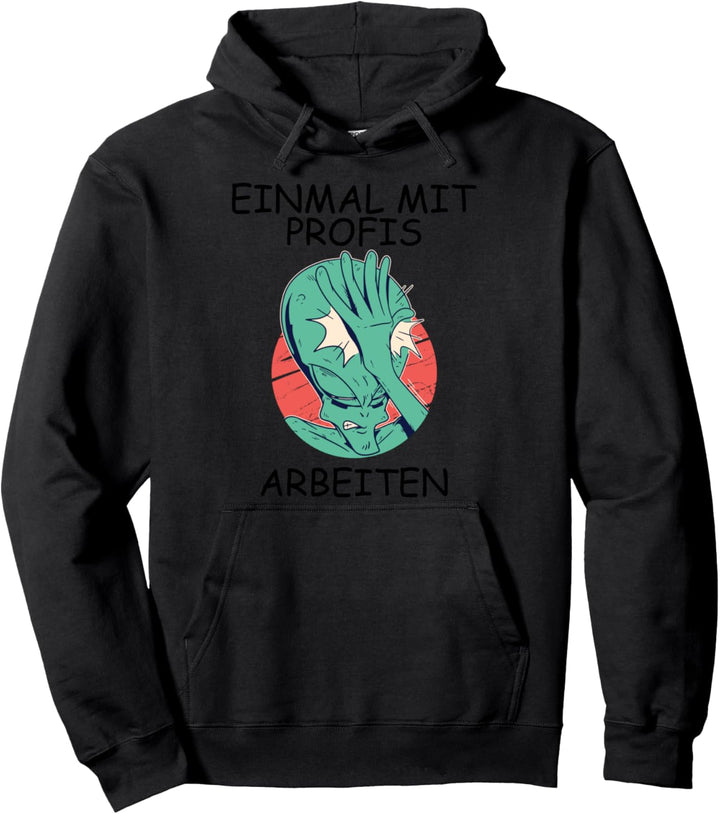 Einmal mit Profis arbeiten Pullover Hoodie