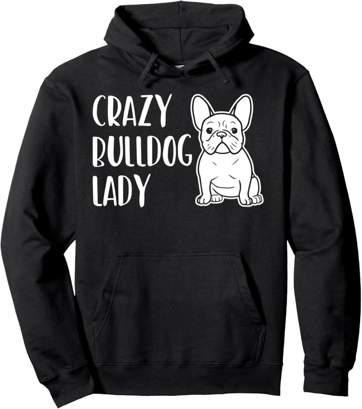 Crazy Bulldog Lady Outfit für Hundebesitzer Hunde Pullover Hoodie