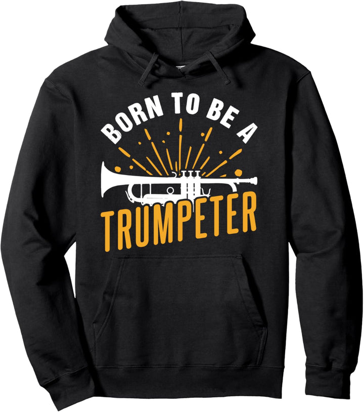 Born To Be A Trompeter Pullover Hoodie