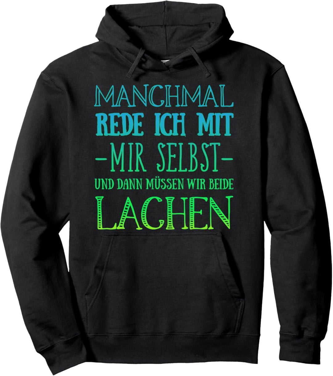 Manchmal rede ich mit mir selbst Pullover Hoodie