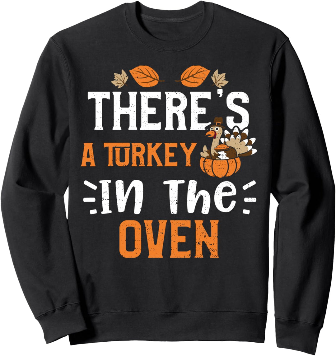 Schwanger: There's A Turkey In The Oven - Thanksgiving Sweatshirt