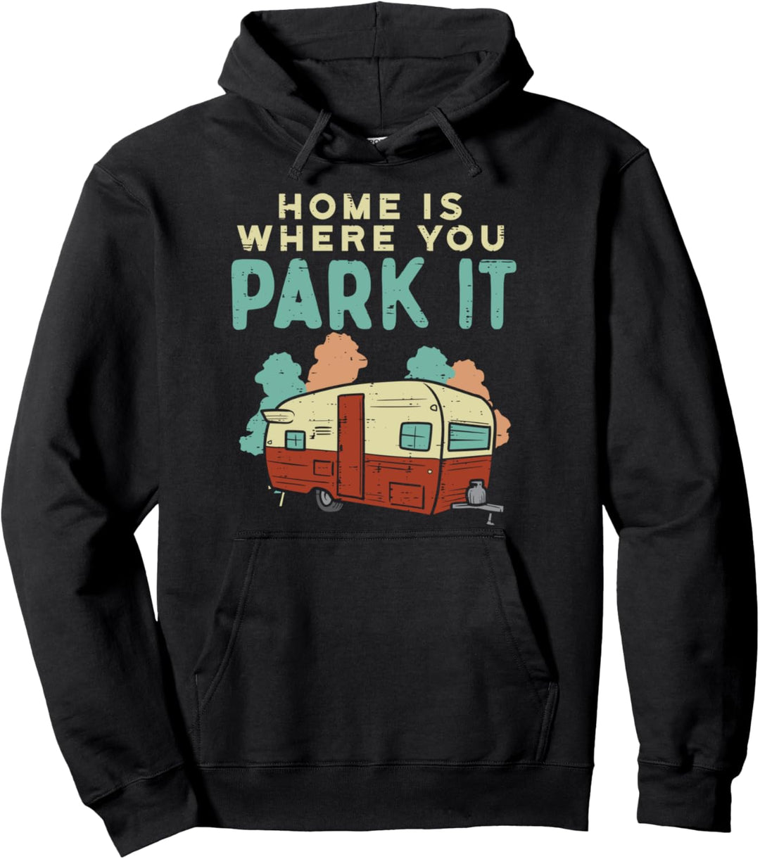 Home Where You Park It Funny Camping Van Trailer RV Camper Pullover Hoodie