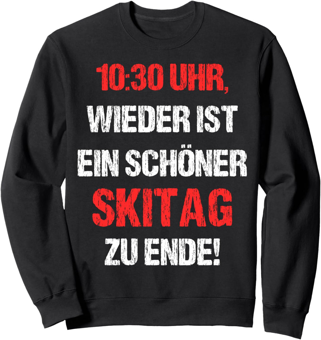 10:30 Uhr Wieder Ist Ein Schöner Skitag Zu Ende Winterurlaub Sweatshirt
