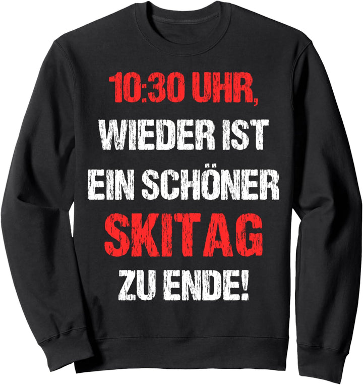 10:30 Uhr Wieder Ist Ein Schöner Skitag Zu Ende Winterurlaub Sweatshirt
