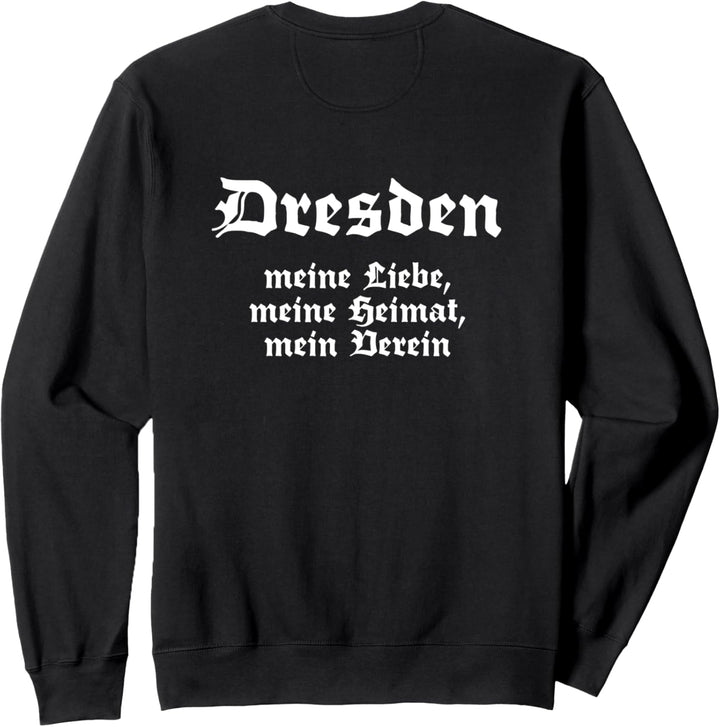 Dresden Meine Liebe Meine Heimat Mein Verein Sweatshirt