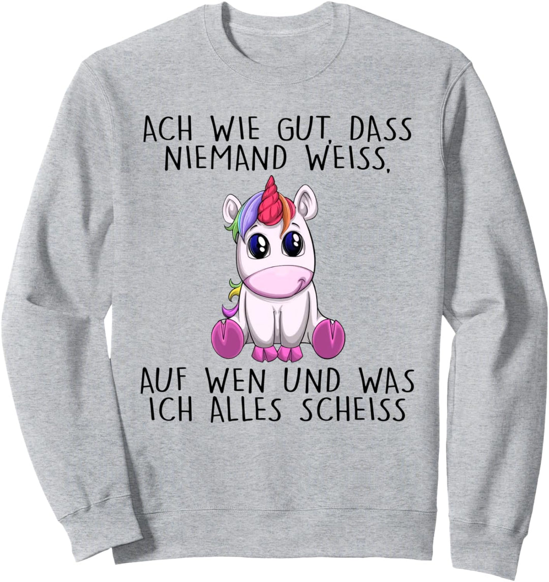 ach wie gut dass niemand weiss auf wen und was ich alles Sweatshirt
