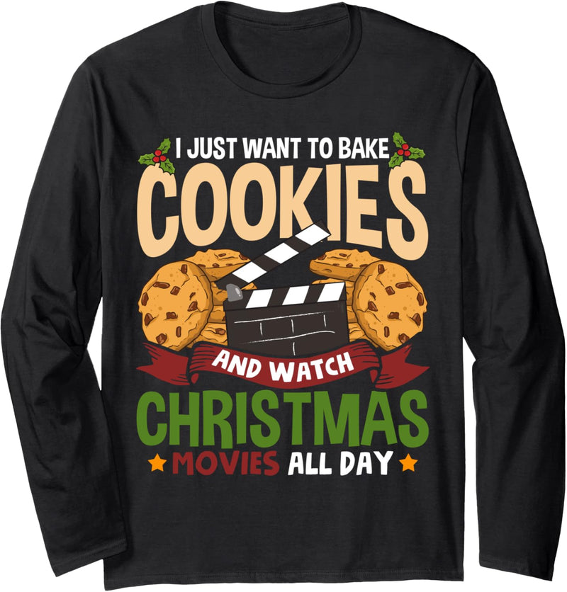 I Just Want to Bake Cookies Stuff and Watch Christmas Movies Langarmshirt