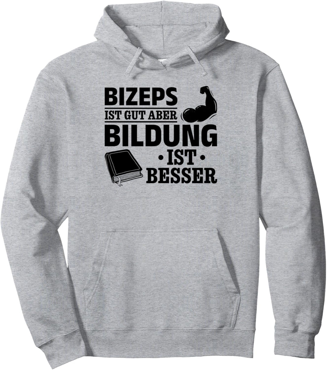 Bizeps ist gut aber Bildung ist Besser Buch lesen Bücher Pullover Hoodie