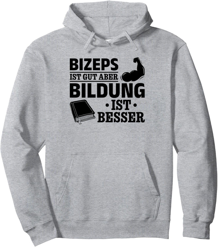 Bizeps ist gut aber Bildung ist Besser Buch lesen Bücher Pullover Hoodie