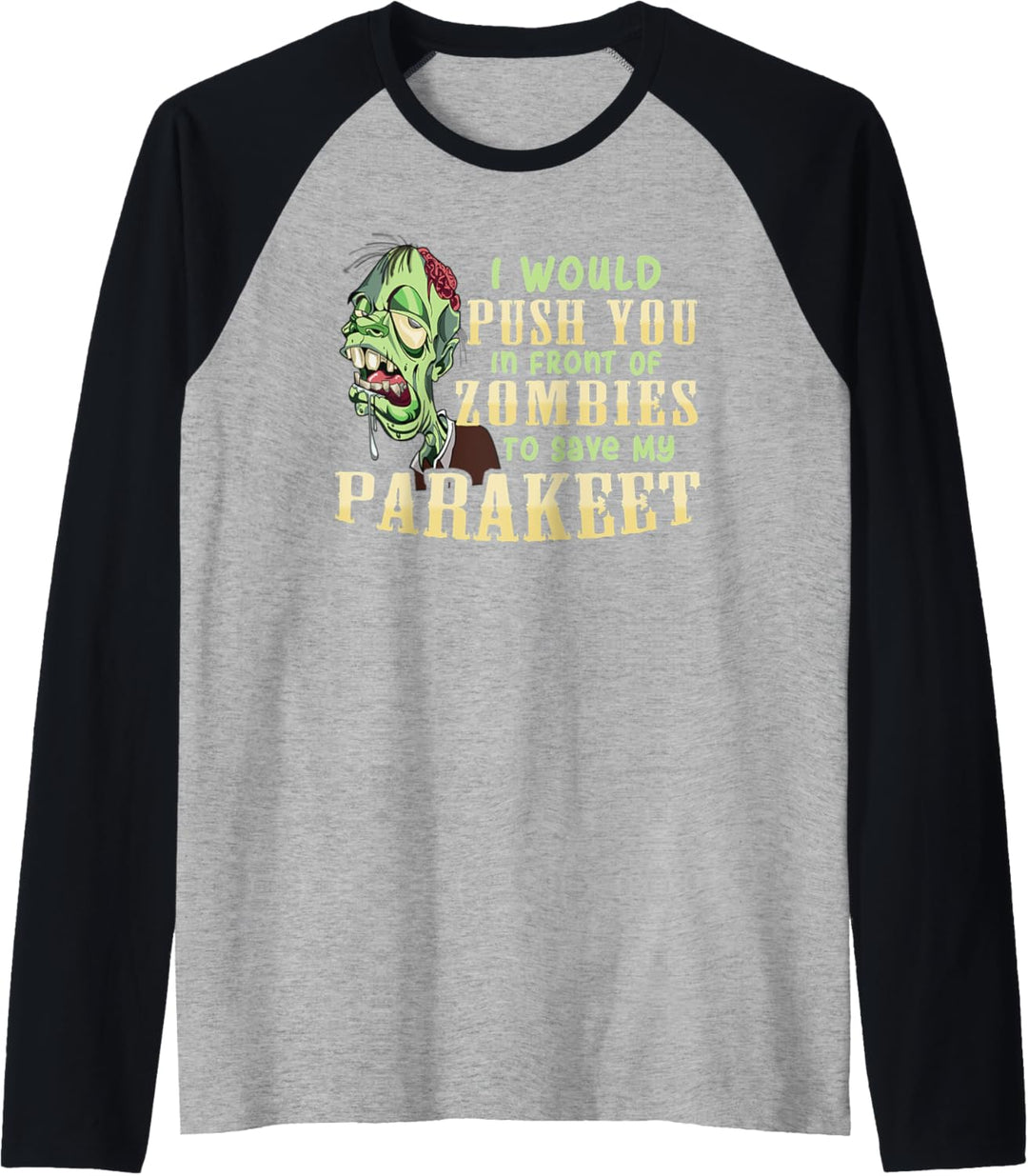 I Will Push You In Front of Zombies to Save My Parakeet Raglan