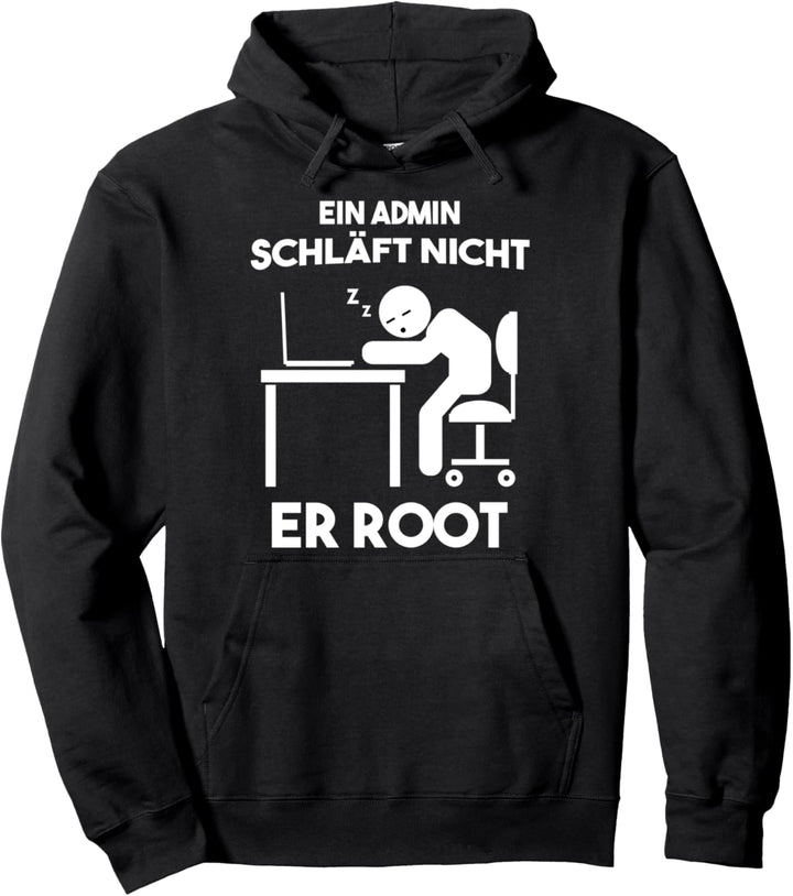 Ein Admin Schläft Nicht Er Root Administrator Informatiker Pullover Hoodie