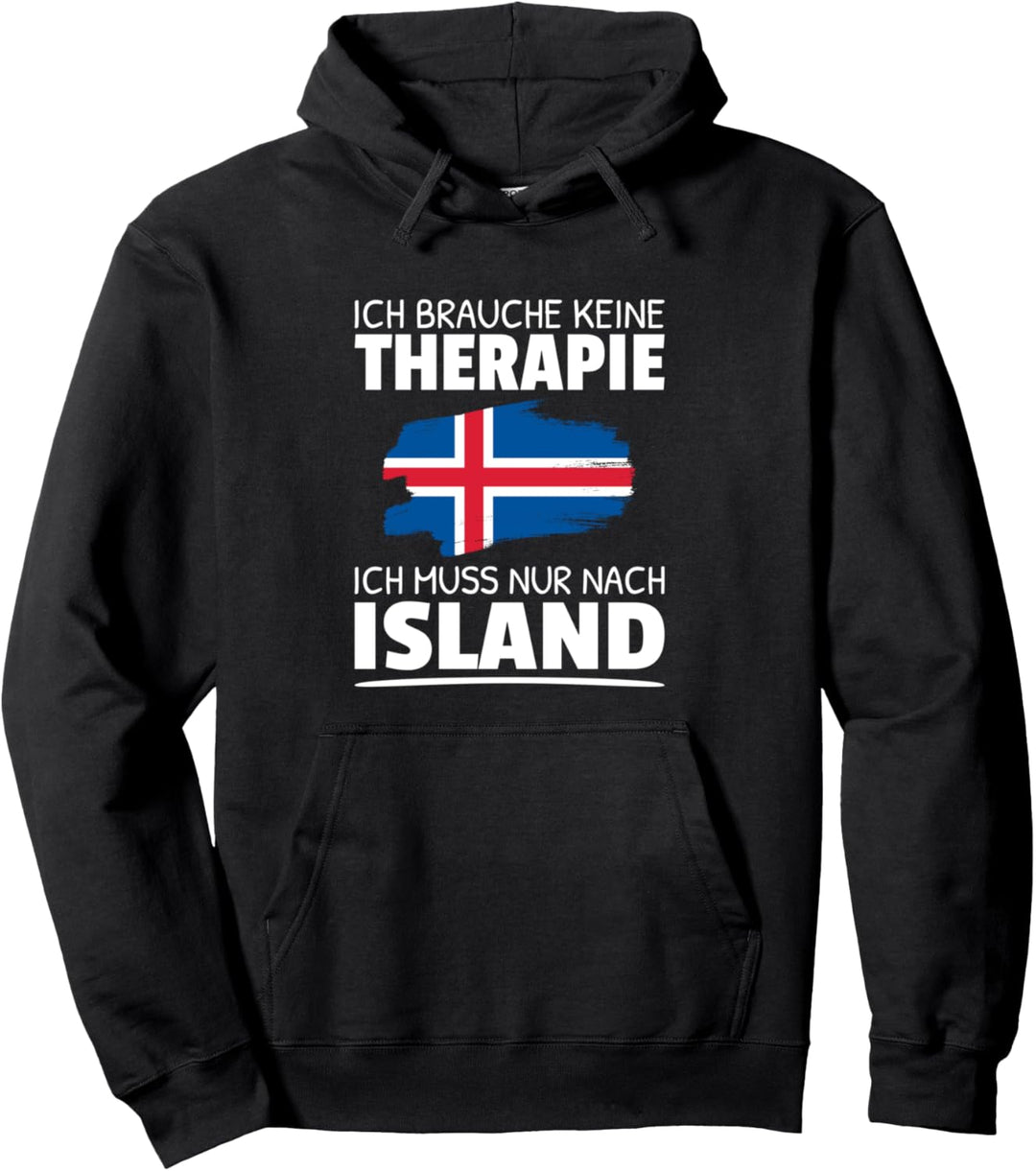 Ich Brauche Keine Therapie Ich Muss Nur Nach Island Pullover Hoodie