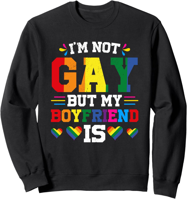 Ich bin nicht schwul, aber mein Freund ist LGBT Sweatshirt