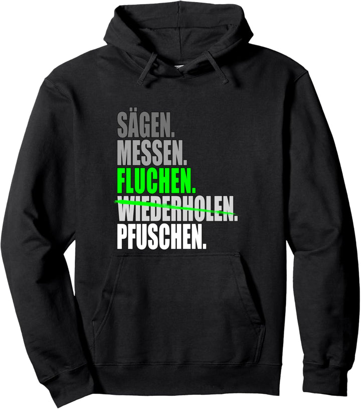 Sägen messen fluchen wiederholen pfuschen Tischler Schreiner Pullover Hoodie