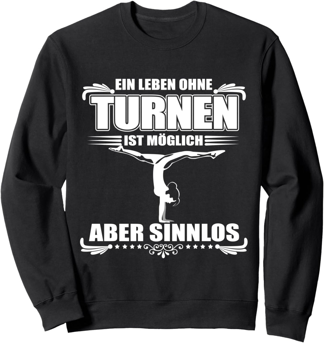 Ein Leben ohne Turnen ist möglich aber Sinnlos - Turnerin Sweatshirt