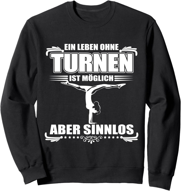 Ein Leben ohne Turnen ist möglich aber Sinnlos - Turnerin Sweatshirt