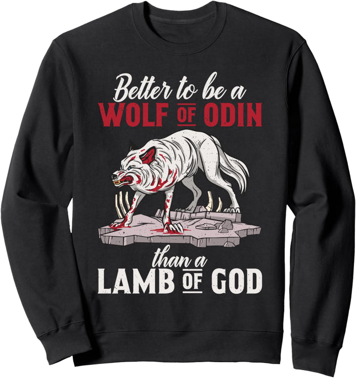 Besser zu sein ein Wolf von Odin als Lamm Gottes, nordischer Wikinger. Sweatshirt