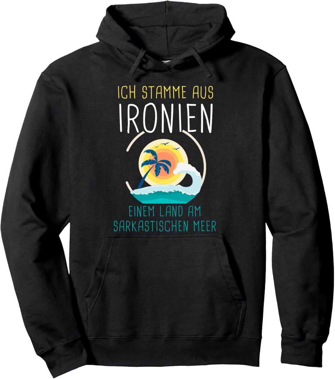 Ich stamme aus Ironien einem Land am sarkastischen Meer Pullover Hoodie