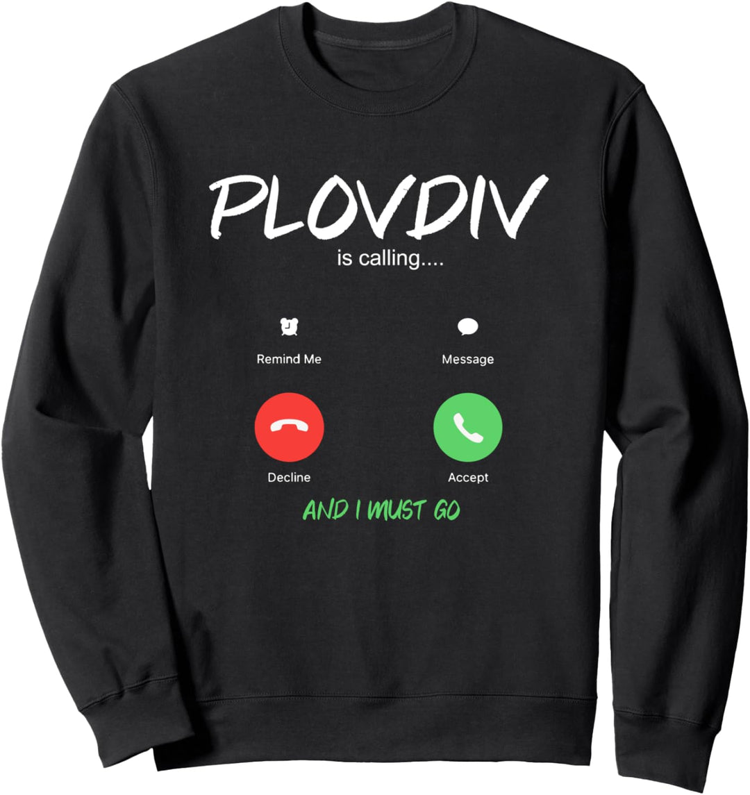 Plovdiv Is Calling Plowdiw Bulgarien Städtetrip Auswandern Sweatshirt