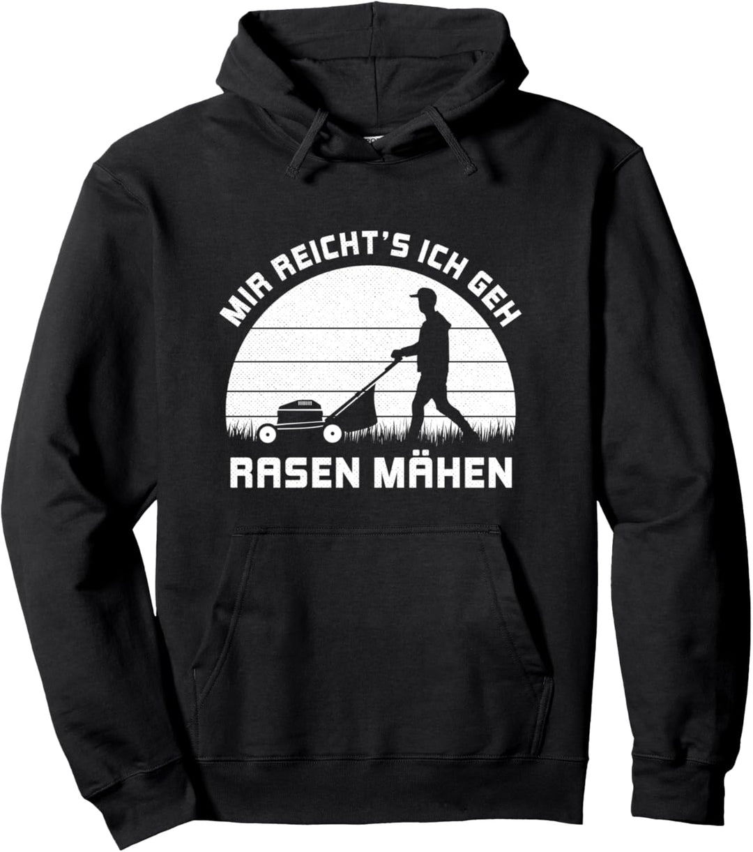 Mir reichts ich geh Rasen Mähen Rasenmäher Gärtner Garten Pullover Hoodie