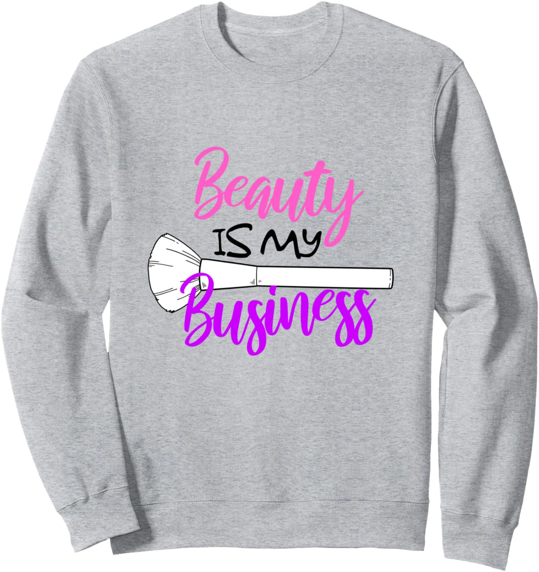 Beauty Is My Business Salon Kosmetik Studio Make Up Artist Sweatshirt
