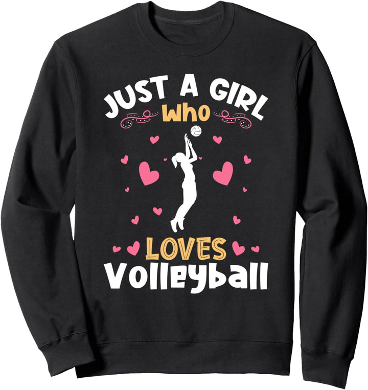 Just a Girl who Loves Volleyball Sweatshirt