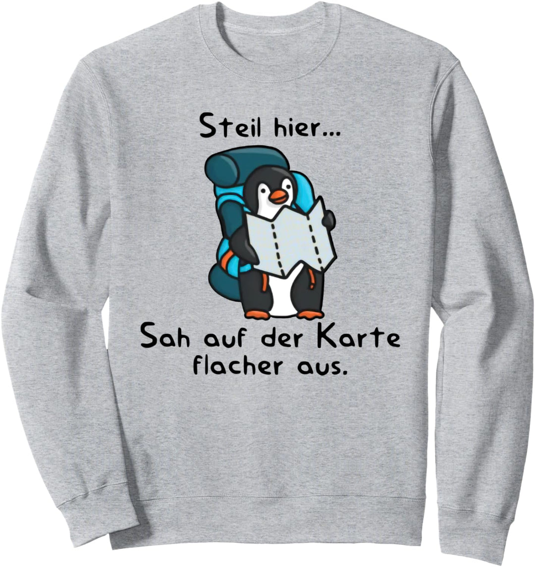 steil hier sah auf der karte flacher aus Sweatshirt